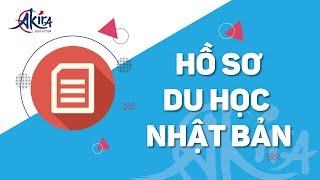 [Du học Nhật Bản] #4 Những giấy tờ cần chú ý khi làm hồ sơ du học Nhật Bản | Akira Education