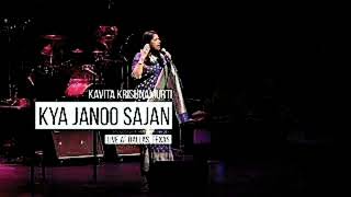 Kya Jaanu Sajan – Kavita Krishnamurthy