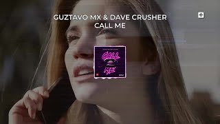 Guztavo Mx, Dave Crusher - Call Me - #FutureHouse