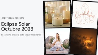 Medita con el Eclipse Solar de Octubre 2023 / Encuentra Equilibrio con la  Luna Nueva en Libra