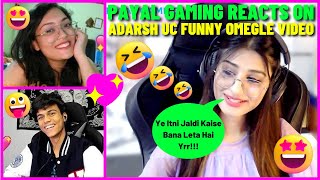 PAYAL GAMING Reaction On adarsh uc Omegle Funny Video 😂🔥 | adarsh uc Funny OMEGLE Video