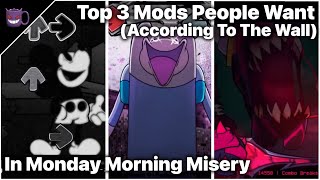 Top 3 Mods People Want In Monday Morning Misery | Friday Night Funkin’ (6K SPECIAL)