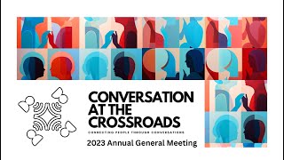 2023 Conversation at the Crossroads Annual General Meeting (AGM)