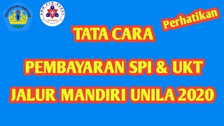 TATA CARA PEMBAYARAN SPI DAN UKT JALUR SMMPTN BARAT UNILA 2020 ( JALUR MANDIRI UNILA 2020 )