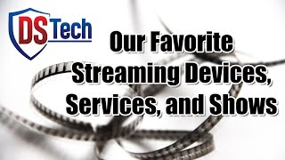 Our Favorite Streaming Devices, Services, And Shows