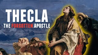 The Female Apostle that Christianity (Purposely) Forgot | Acts of Paul and Thecla