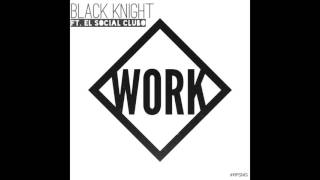 Black Knight | Work ft. Social Club