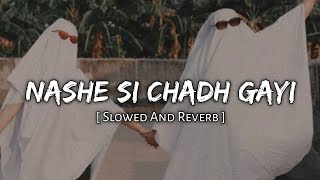 Nashe Si Chadh Gayi [ Slowed + Reverb ] lofi song | Music Lover