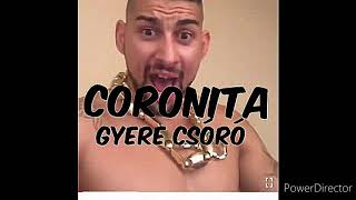 😘CORONITA / LAKATOS BRENDON GYERE CSÓRÓ ( SERES STECH ORIGINAL MIX)