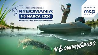 Rybomania 2024 - 1-3 marca #ŁOWIMYGRUBO