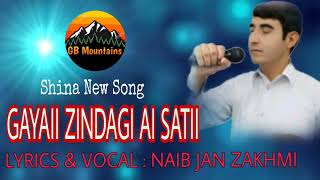 Gayaii Zindagi aii satii || Shine new song 2022 || lyrics & vocal Naib Jan Zakhmi || GB Mountains ||