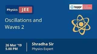 LiveClasses: JEE Revision - Physics | Oscillations and Waves 2