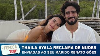 Thaila Ayala reclama de n*des enviados para o marido: 'Desrespeito'