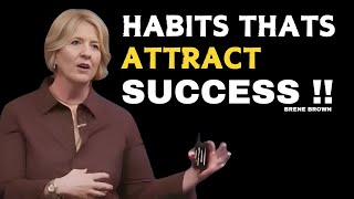 HABITS THATS ATTRACT SUCCES [BRENE BROWN] MOTIVATIONAL SPEECH: