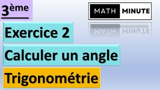 3e - Trigonométrie - Ex 2: Calculer une mesure d'angle