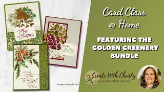 Free Christmas in July Card Class @ Home Recorded Live–Golden Greenery