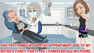 【OSA】Dad postponed my dental appointment due to my sister's fancy party, so I canceled all my plans.