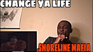 CHANGE YA LIFE~SHORELINE MAFIA OFFICIAL VIDEO REACTION