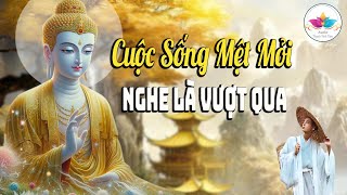 Khi cuộc sống QUÁ MỆT MỎI Thì Hãy Nghe Bài Giảng Này Sẽ Vượt Qua ( MỚI 204 )