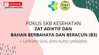 SKB KESEHATAN - ZAT ADIKTIF DAN BAHAN BERBAHAYA DAN BERACUN (B3) - MATERI + SOAL LATIHAN