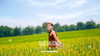 QUÊ HƯƠNG | LÂM CHẤN HUY | OFFICIAL AUDIO