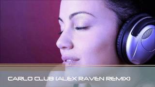 CARLO CLUB (ALEX RAVEN REMIX)