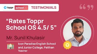 Sunil Khulasir | Icon Paradise English School, Paithan | Toppr School OS Testimonial