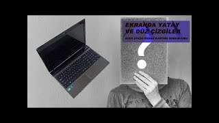 ACER 5742G Ekranda Yatay ve Dikey Kırmızı Çizgiler.