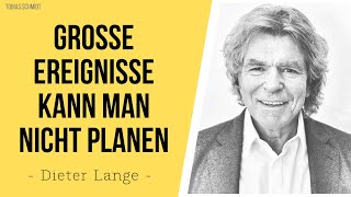 Die großen Ereignisse des Lebens kann man nicht planen -  Dieter Lange | Tobias Schmidt