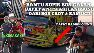 BANTU SUPIR BOS GALAK MALAH DAPAT HADIAH SESUATU