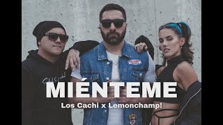 Miénteme - Los Cachi ft LemonChamp! (VIDEO OFICIAL)