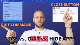 Closing Windows Vs Quitting Apps Vs Hiding Apps is NOT the same on a Mac