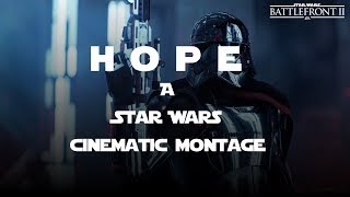 Hope | Star Wars Battlefront II | Cinematic Montage