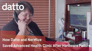 MSP Success Story | How Datto and NetWize Saved Advanced Health Clinic After Hardware Failure