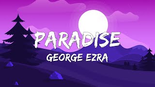 George Ezra - Paradise (Lyrics)