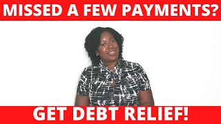 MISSED A FEW PAYMENTS? Get debt relief