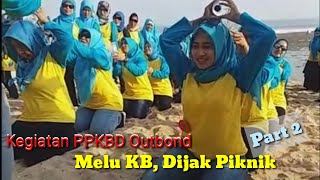 KEGIATAN PPKBD OUTBOUND | Melu KB, Dijak Piknik part 2 |