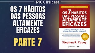 OS 7 HÁBITOS DAS PESSOAS ALTAMENTE EFICAZES (Parte 7 - Procure Compreender) - PicciniCast 95