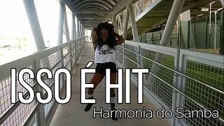 ISSO É HIT - HARMONIA DO SAMBA  | SELF DANCE (COREOGRAFIA)