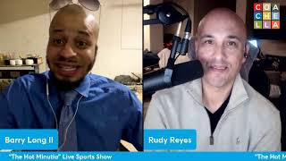 The Hot Minutia sports show with Barry Long II and Rudy Reyes