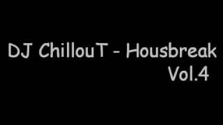 DJ ChillouT  - Housebreak Vol.4