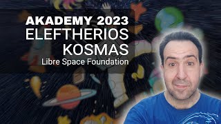 Akademy 2023 Interview: In conversation with Eleftherios Kosmas - Libre Space Foundation