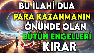 BU İLAHİ DUA PARA KAZANMANIN ÖNÜNDE OLAN BÜTÜN ENGELLERİ KIRAR !