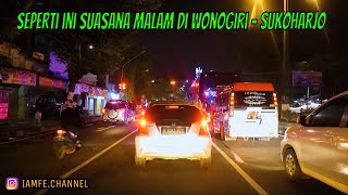 MALAM HARI DARI WONOGIRI KE SUKOHARJO ARAH SURAKARTA JAWA TENGAH (MAY 2022)