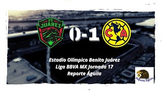 FC Juárez 🐴0️⃣-1️⃣🦅 América l Jornada 17 l 🏆 Liga MX Clausura 2023 l 👾 Reporte Águila 🦅