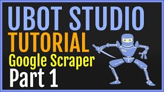 UBot Studio Tutorial: Building A Simple Google Results Scraper Part 1 [Browser] (Full Script)