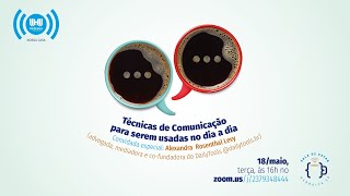 Alexandra Rosenthal Levy - Técnicas de comunicação para serem usadas no dia a dia - 18/05/2021