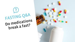 Do medications break a fast? | All about fasting Q&A