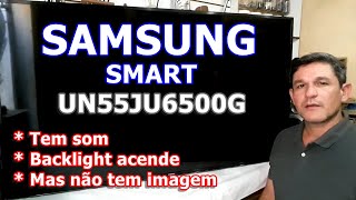 SAMSUNG UN55JU6500G - TEM SOM ACENDE A BACKLIGHT MAS NÃO TEM IMAGEM - Vídeo Nº 049 #alexeletrônica