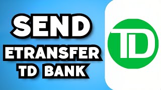 How To Send Interac eTransfer TD Bank (2024 Guide)